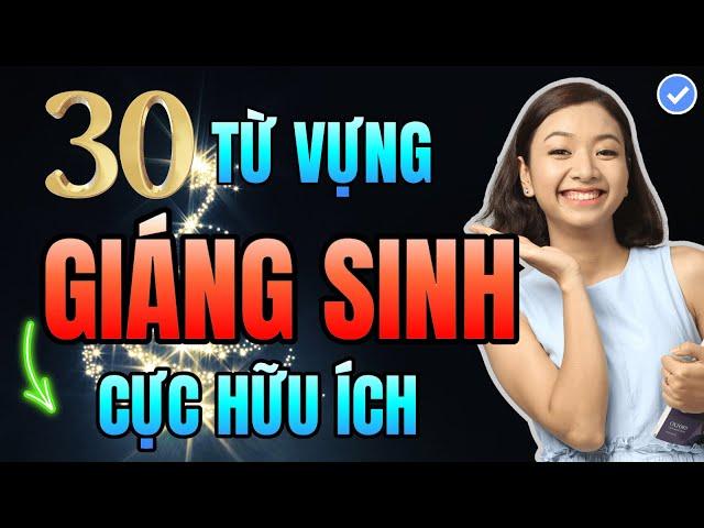 30 Từ Vựng Tiếng Anh Cực Hữu Ích Mùa Giáng Sinh - Học Là Dùng Được Ngay!