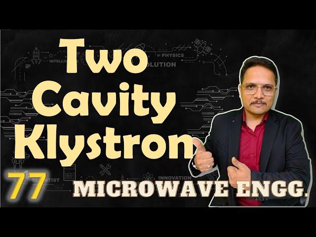 Two Cavity Klystron (Basics, Structure, Working, Applegate Diagram & Applications) Explained