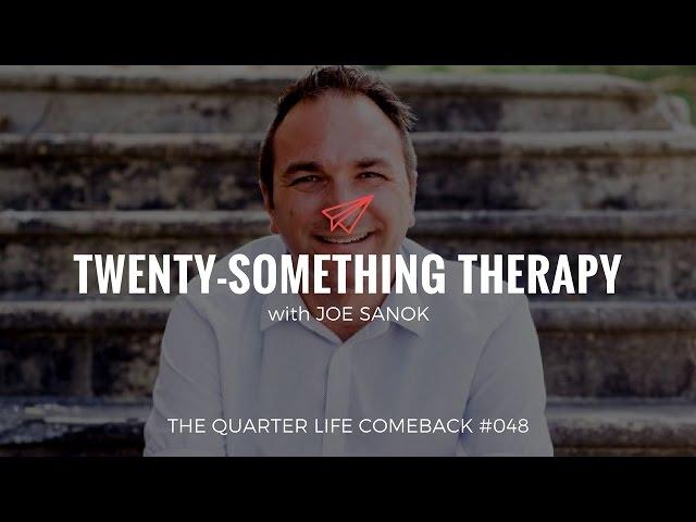 Joe Sanok: Twenty-Something Therapy | The Quarter Life Comeback