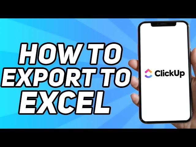 How to Export to Excel on Clickup (Full Tutorial)