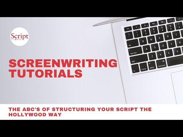 The ABC's of Structuring Your Script the Hollywood Way