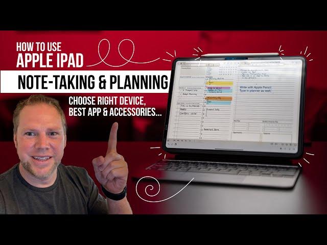 How to Use iPad for Digital Note-taking & Planning: Choose the Right Device, Apps, and Accessories