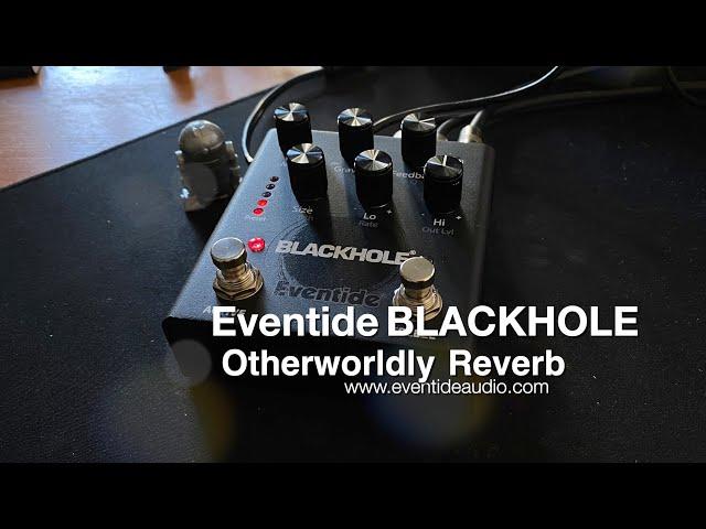Eventide: BLACKHOLE Otherworldly Reverb Pedal