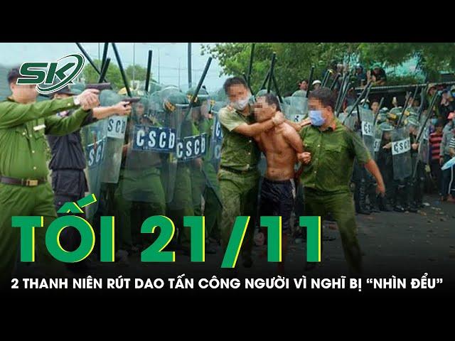 Tối 21/11: Nghĩ mình bị “nhìn đểu”, 2 thanh niên rút dao tấn công người tới tấp đến suýt mất mạng