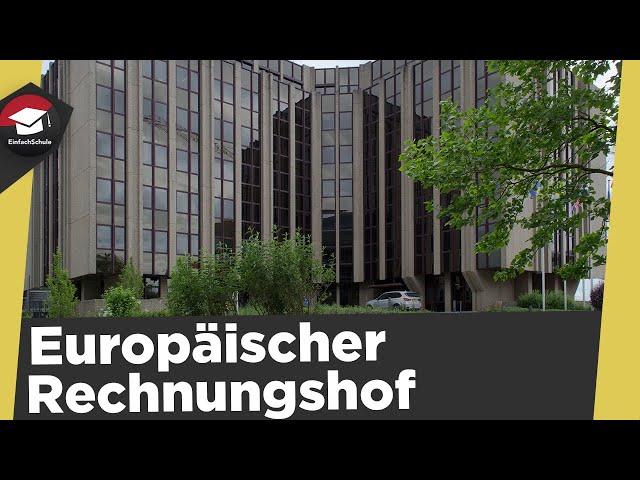 Europäischer Rechnungshof erklärt - Allgemeines, Zusammensetzung, Aufgaben, Funktionen erklärt!