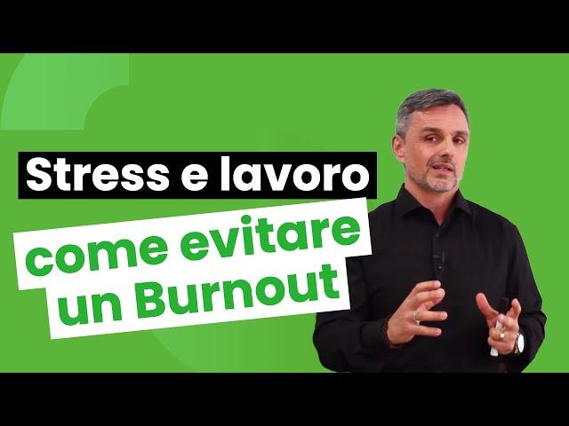 Stress da lavoro: come evitare un burnout | Filippo Ongaro