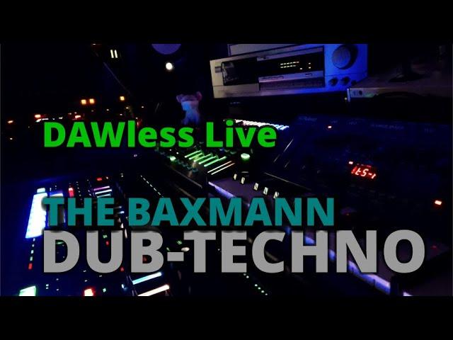 DUB-TECHNO | DAWless Live | BAXMANN | w/ PEAK, MC-707, MX-1, SH-01A, JU-06A, TR-06, TR-08, TR-8S