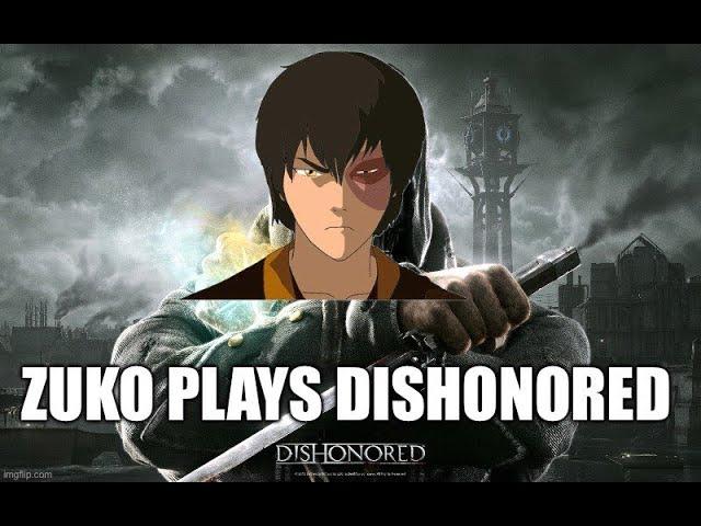 Zuko Plays Dishonored - Part 1