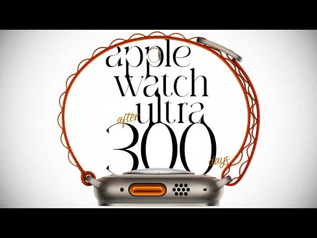 The Apple Watch Ultra After 300 Days