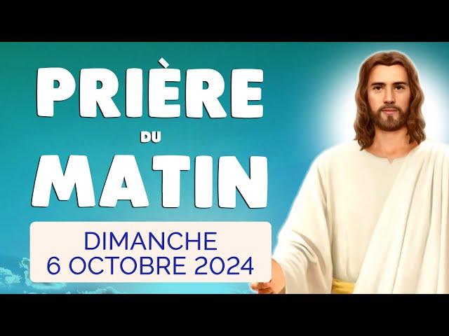  PRIERE du MATIN Dimanche 6 Octobre 2024 avec Évangile du Jour et Psaume