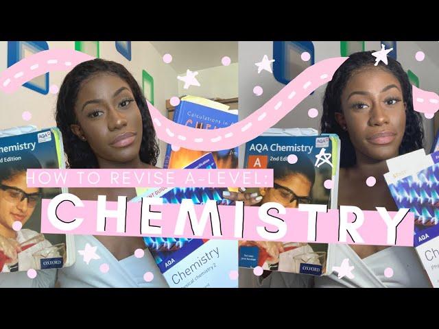 HOW TO GET AN A/A* IN A LEVEL CHEMISTRY 101 DETAILED! Best resources, way to revise + take notes!