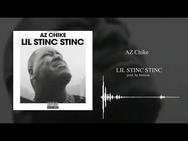 AZ CHIKE - LIL STINC STINC