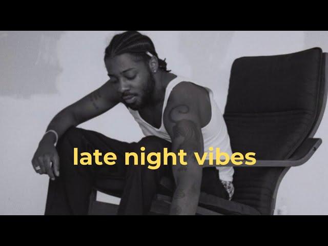 chill late night vibes | r&b music playlist | brent faiyaz songs playlist