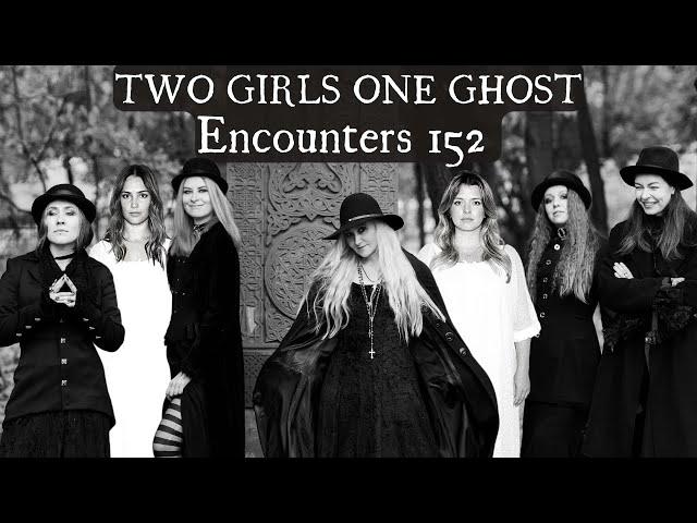 Two Girls One Ghost Encounters: 152