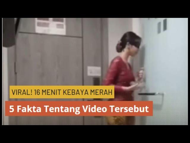 Viral! 16 Menit Kebaya Merah, Berikut 5 Fakta Tentang Video Tersebut