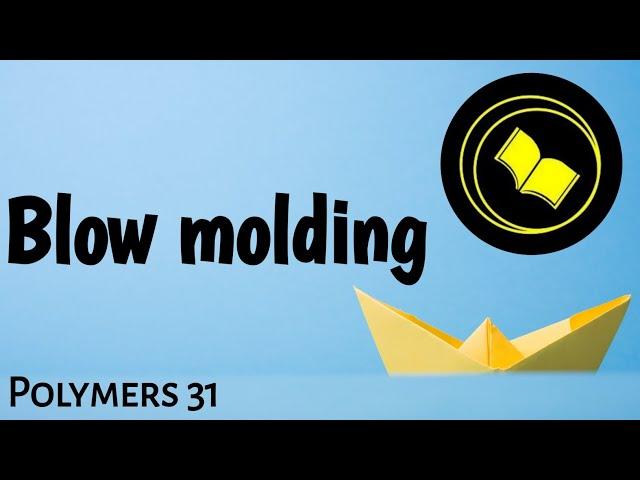 Blow Molding.