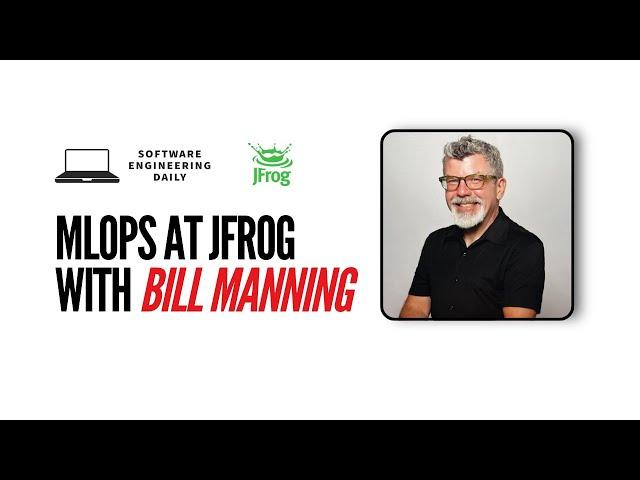 MLOps at JFrog with Bill Manning