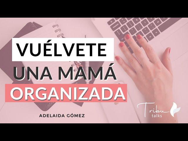 #28 Cómo ser una mamá organizada