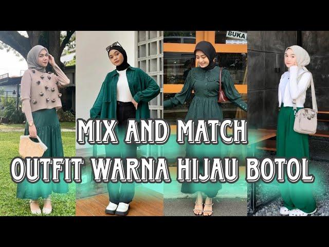 MIX AND MATCH OUTFIT WARNA HIJAU BOTOL |