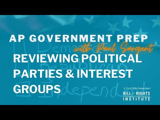AP Government Prep with Paul Sargent # 8 | Reviewing Political Parties and Interest Groups