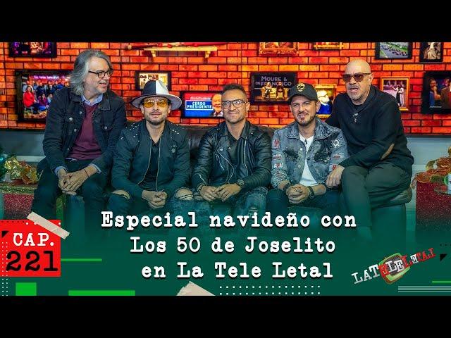 La Tele Letal Capítulo 221 con Los 50 de Joselito