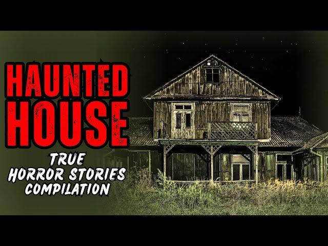 Haunted House | True Horror Stories Compilation