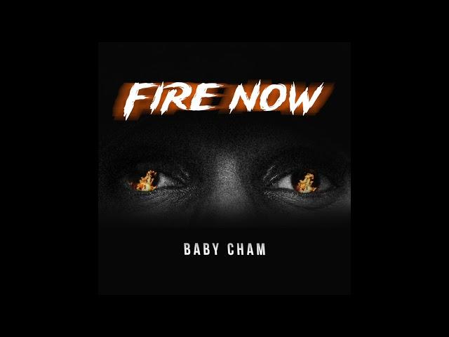 Fire Now - Baby Cham