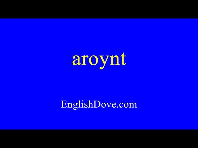 How to pronounce aroynt in American English.