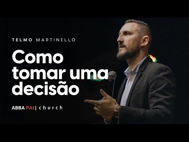 Como tomar uma decisão-Pr Telmo Martinello | ABBA PAI CHURCH