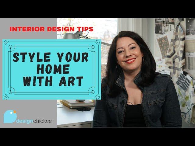 My Tips for Styling Your Home with Art - Interior Design Tips