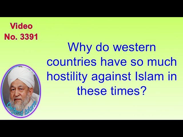 Why do western countries have so much hostility against Islam in these times? 3391