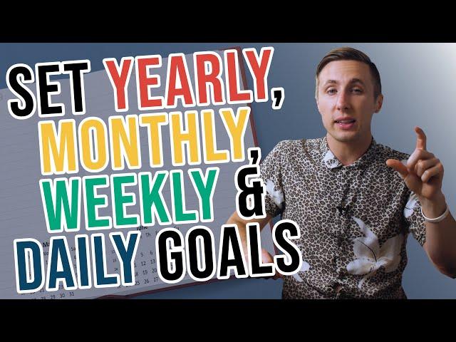 How To Set Goals! (Yearly, Monthly, Weekly, And Daily)