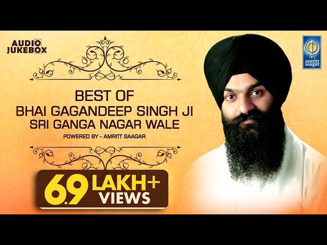 Best Of Bhai Gagandeep Singh Sri Ganga Nagar Wale |  Kirtan Jukebox | Amritt Saagar | Shabad Gurbani