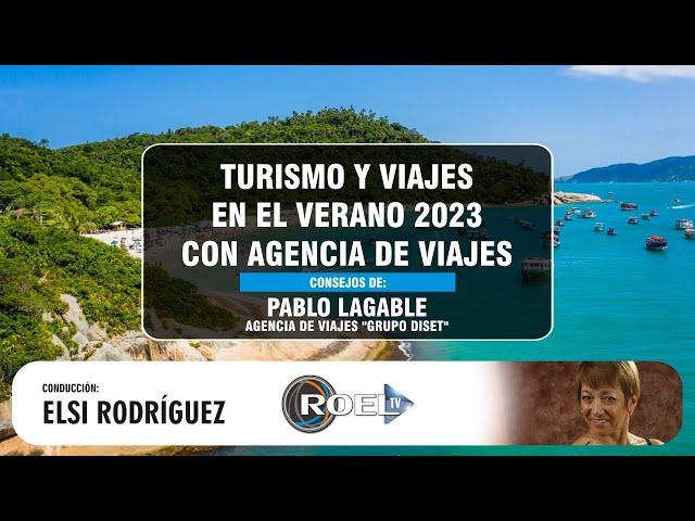 TURISMO Y VIAJES PARA EL VERANO 2023 | Charla con Pablo Lagable, Agencia de Viajes Grupo Diset