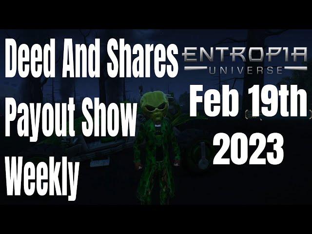 Deed and Shares Payout Show Weekly for Entropia Universe FEB 19th 2023