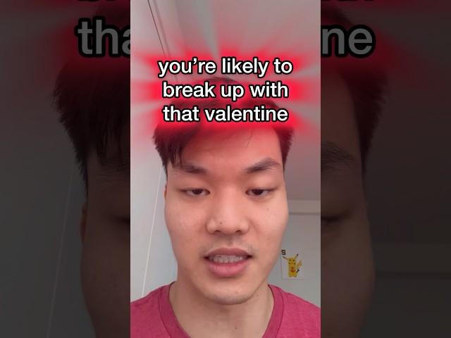 you will probably break up with your valentine