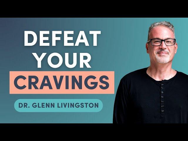 Curb Your Food Cravings For Good with Glenn Livingston, PhD
