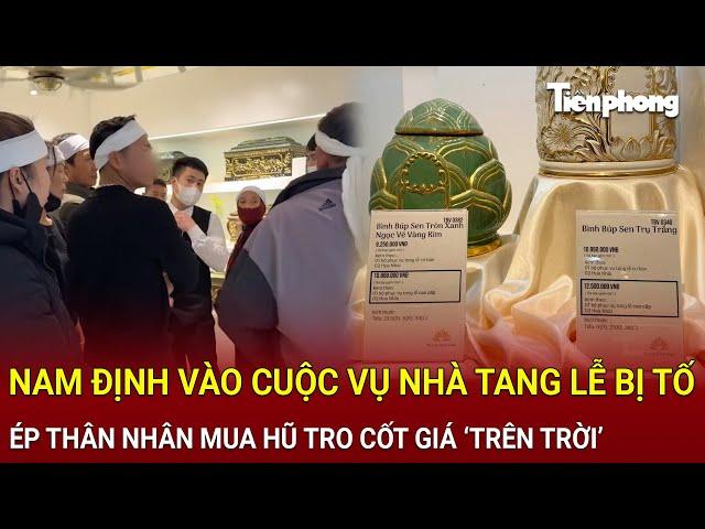 Bản tin sáng 5/3: Nam Định vào cuộc vụ nhà tang lễ bị tố ép thân nhân mua hũ tro cốt giá ‘trên trời’