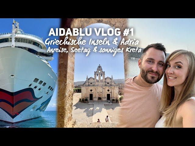 AIDAblu Griechenland & Adria Vlog #1: Anreise, Seetag und Kreta