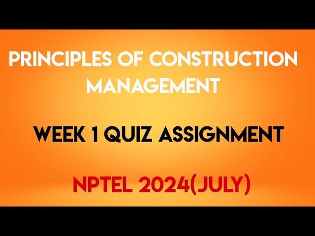 Principles of Construction Management Week 1 Quiz Assignment Solution | NPTEL 2024 |