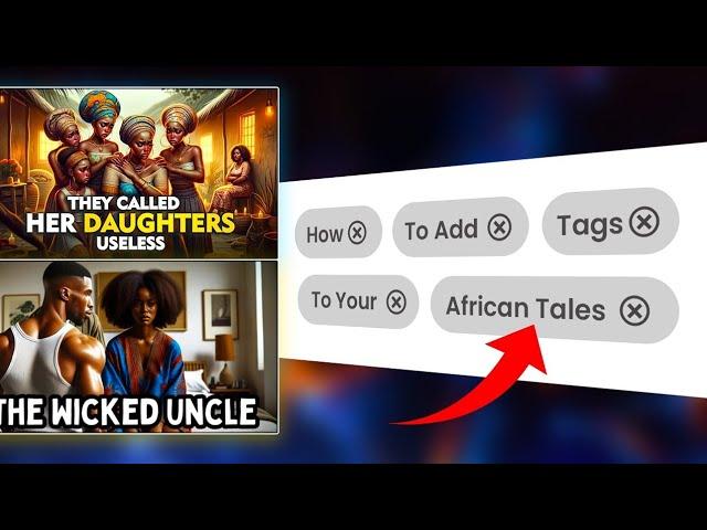 How to Add Tags to Your YouTube African Folktales to go Viral in 2024