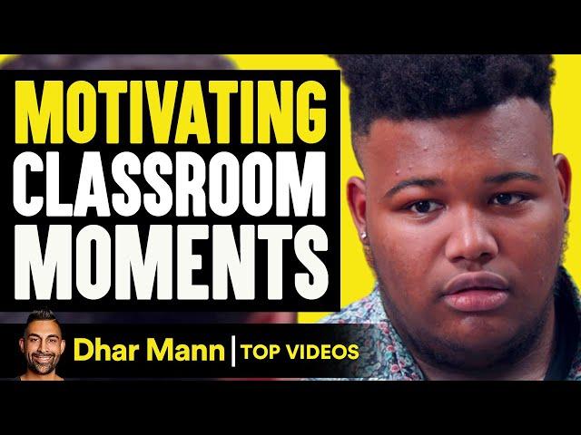 Motivating Classroom Moments TO INSPIRE YOU! | Dhar Mann