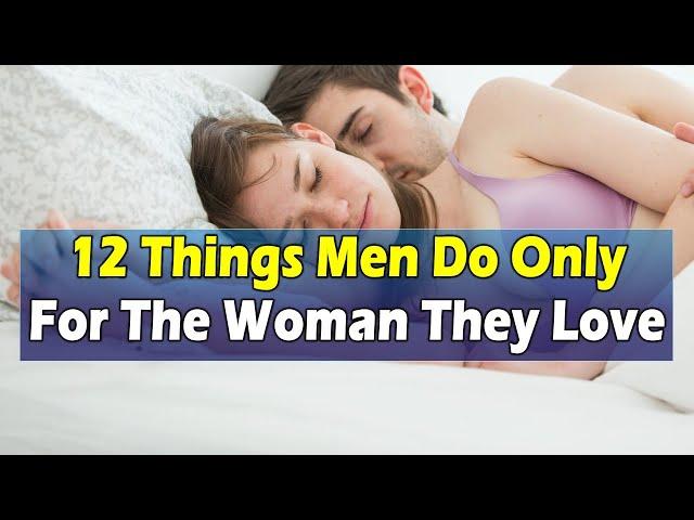 12 Things Men Do Only For The Woman They Love | Relationship Advice For Women #love #relationship