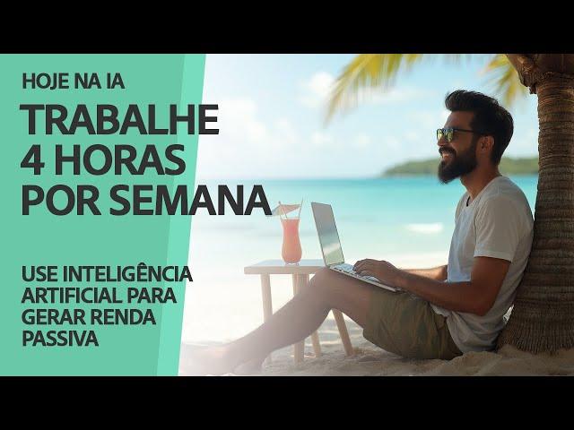 A Revolução do Trabalho: Ganhe Mais Trabalhando Apenas 4 Horas com IA