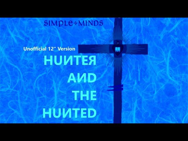 Simple Minds: Hunter and the Hunted [12” Extended Version 2023, Unofficial]