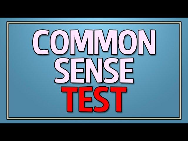 Common Sense Test - 90% Fail