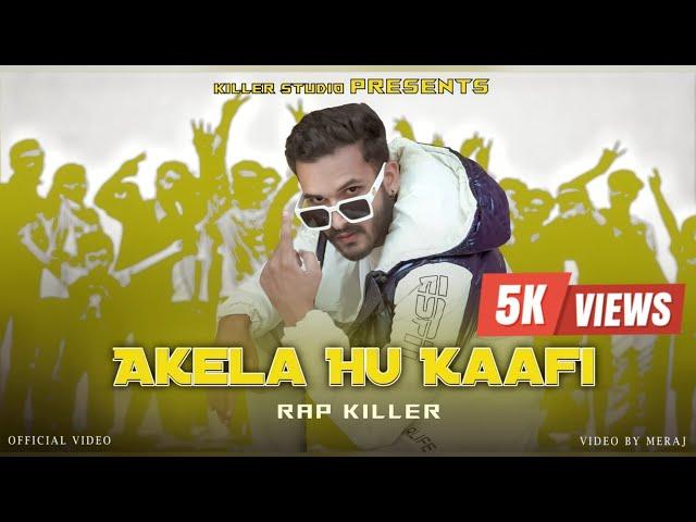 RAP KILLER - AKELA HU KAAFI  (OFFICIAL MUSIC VIDEO) 2K23