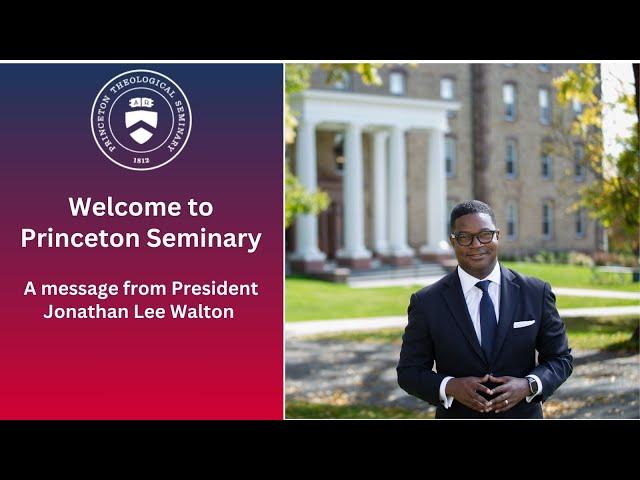 Welcome to Princeton Seminary: A Message from President Jonathan Lee Walton