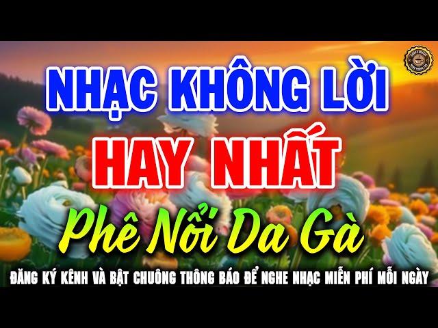 Nhạc Không Lời Hay Nhất Phê Nổi Da Gà | Hòa Tấu Guitar Cổ Điển, Nhẹ Nhàng Êm Tai Nghe Rất Thoải Mái