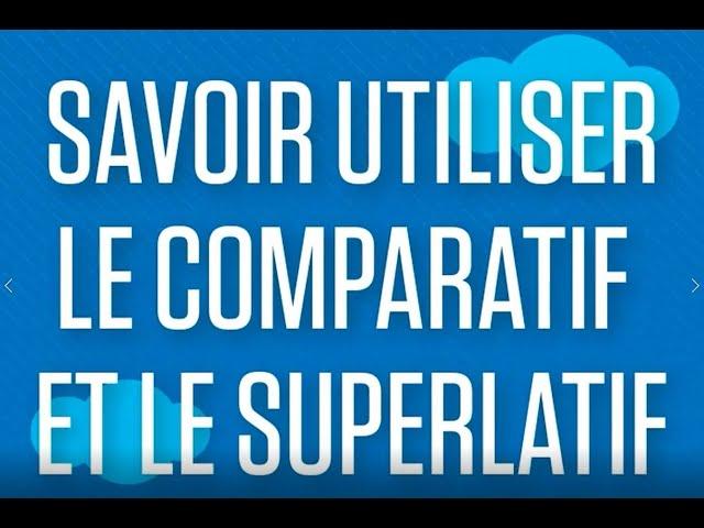 Anglais lycée : savoir utiliser le comparatif et le superlatif